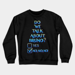 We don’t talk about bruno… do we? Crewneck Sweatshirt